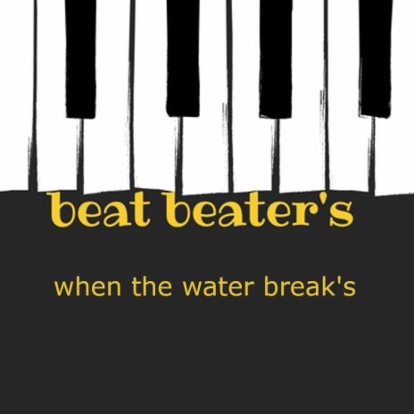 WHEN THE WATER BREAKS | Boomplay Music