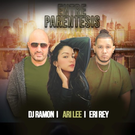 ENTRE PARENTESIS (Bachata) ft. Eri Rey & Arilee