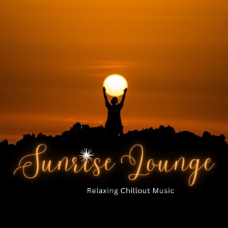 Sunrise Lounge (Relaxing Chillout Music)