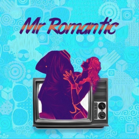 Mr Romantic | Boomplay Music