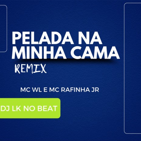 PELADA NA MINHA CAMA REMIX ft. WL OFC | Boomplay Music