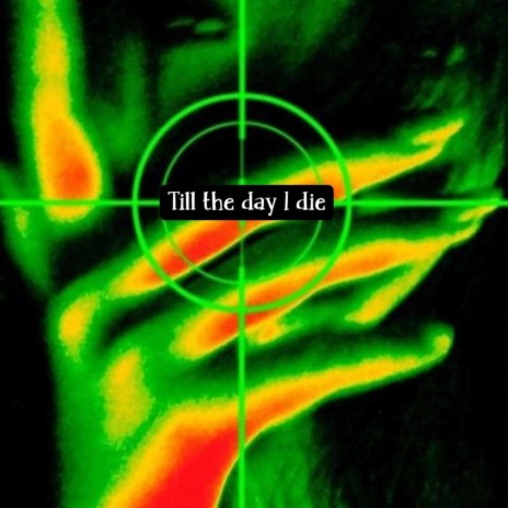 Till the day i die | Boomplay Music