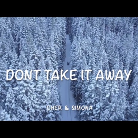 Dont Take it Away | Boomplay Music