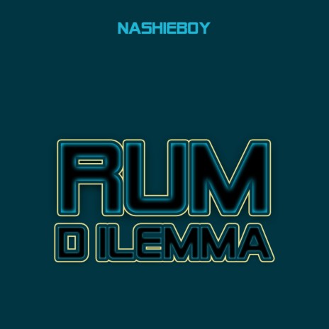Rum Dilemma ft. Nashieboy | Boomplay Music
