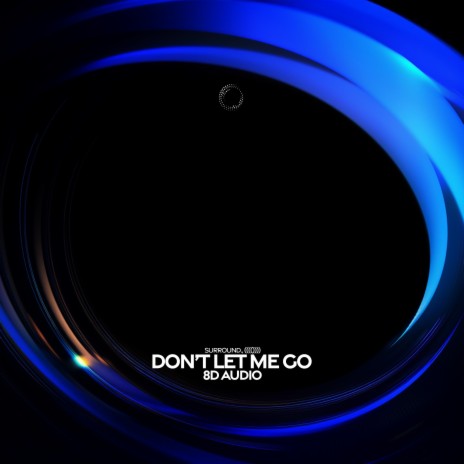 Dont Let Me Go (8D Audio) ft. (((()))) | Boomplay Music