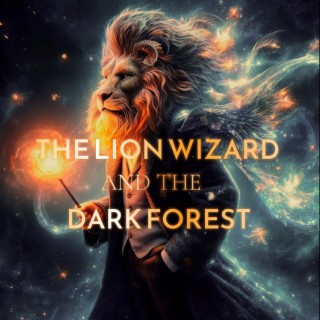 The Lion Wizard And The Dark Forest