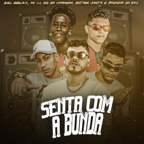 Desce Com a Bunda ft. GG no Comando, Robinho na Voz, Biel Dublack & Mc Cj | Boomplay Music