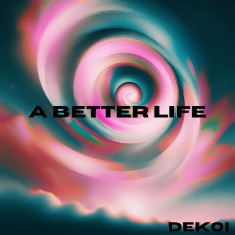 A Better Life | Boomplay Music