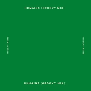 humains (groovy mix) lyrics | Boomplay Music