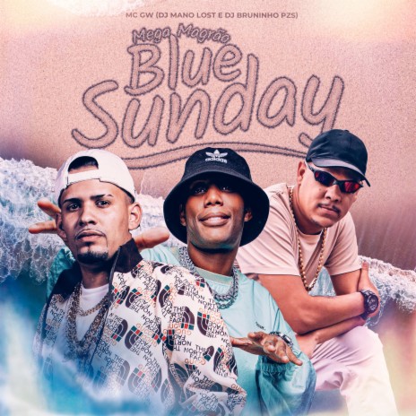 Mega Magrão Blue Sunday ft. Dj Mano Lost & Mc Gw | Boomplay Music