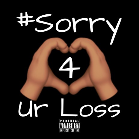 #Sorry4UrLoss | Boomplay Music