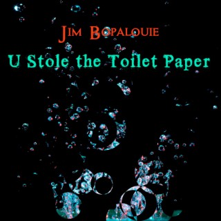 U Stole the Toilet Paper