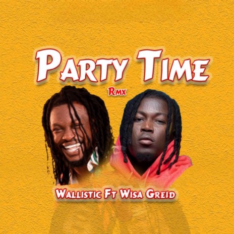 Party Time (Remix) ft. Wisa Greid | Boomplay Music