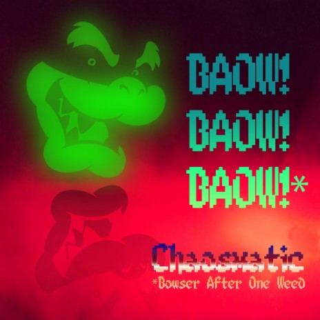 Baow! Baow!! Baow! * Bowser After One Weed | Boomplay Music