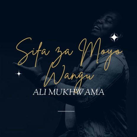 Ali Mukhwana - Sifa Za Moyo Wangu MP3 Download & Lyrics | Boomplay