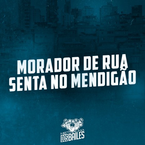 Morador de Rua / Senta no Mendigão ft. dj miller oficial | Boomplay Music