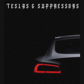 TESLAS & SUPPRESSORS