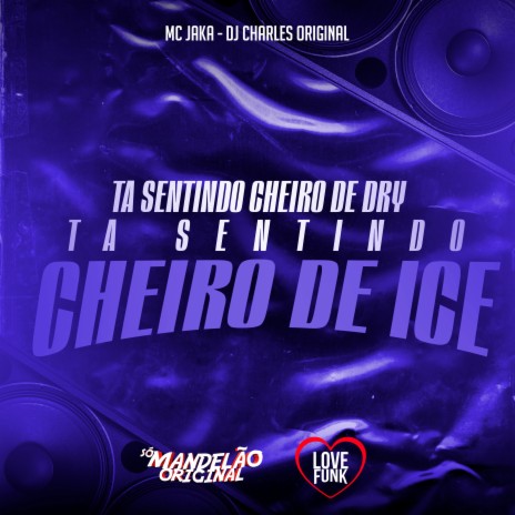 Ta Sentindo Cheiro de Dry Ta Sentindo Cheiro de Ice ft. Mc Jaka | Boomplay Music