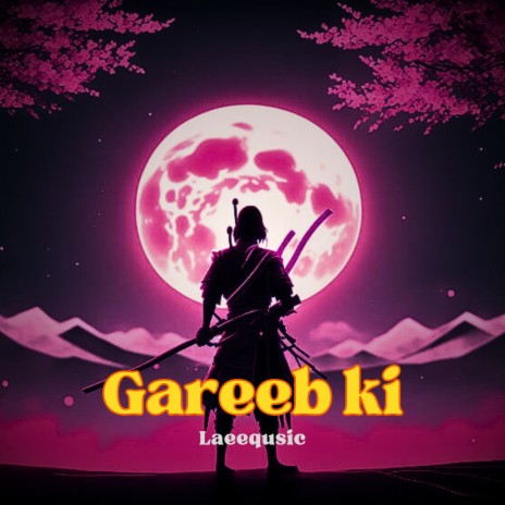 Gareeb Ki | Boomplay Music