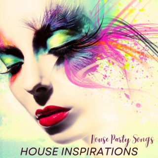 House Inspirations: House Party Songs