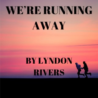 We're Running Away