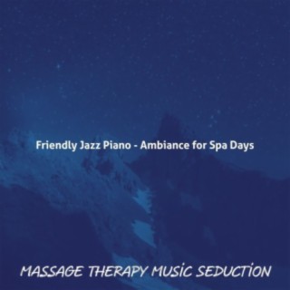Friendly Jazz Piano - Ambiance for Spa Days
