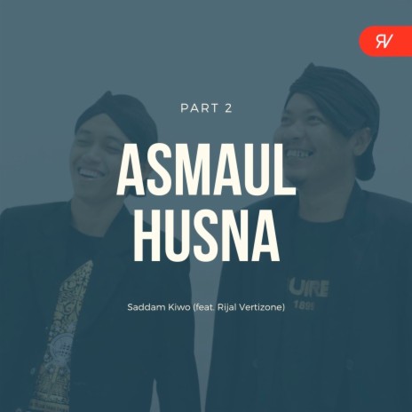 Asmaul Husna, Pt. 2 ft. Rijal Vertizone | Boomplay Music