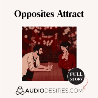 Opposites Attract - Enemies to Lovers ✅ Friends with Benefits ✅ Audio Porn for Women