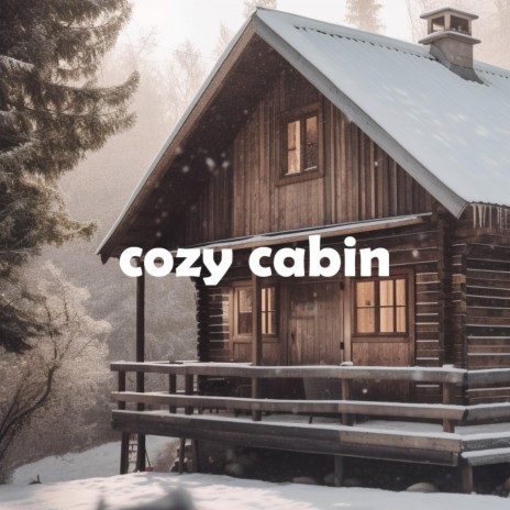 Cozy Cabin | Boomplay Music