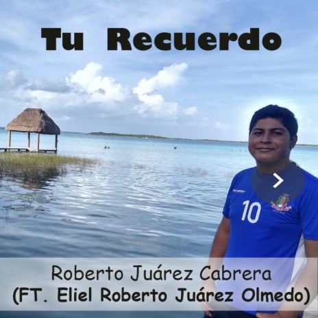 Tu Recuerdo ft. Eliel Roberto Juárez Olmedo