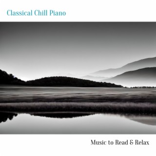 Classical Chill Piano: Music to Read & Relax
