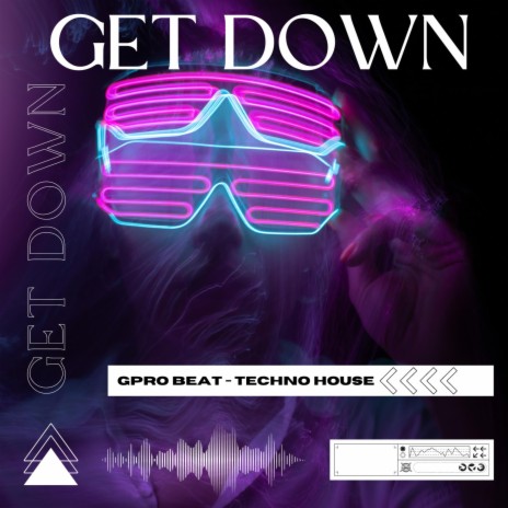 Get Down (Techno House) | Boomplay Music