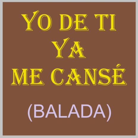 YA ME CANSÉ (BALADA) | Boomplay Music