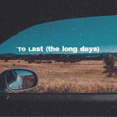To Last (the long days) | Boomplay Music