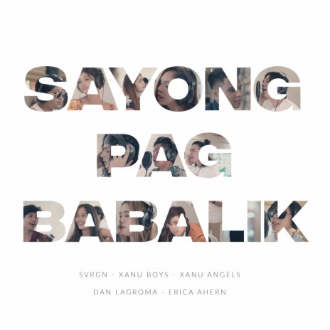 Sayong Pagbabalik ft. Xanu Boys, Xanu Angels, Erica Ahern & Dan Lagroma