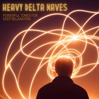 Heavy Delta Waves: Powerful Tones for Deep Relaxation