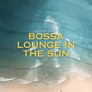 Bossa Lounge In The Sun