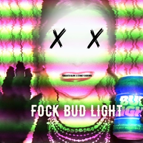 Fock Bud LIght ft. Stoney Dudebro