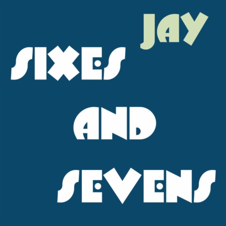 Sixes and Sevens | Boomplay Music