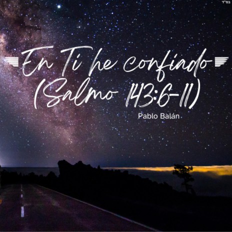 En Ti he confiado (Salmo 143:6-11) | Boomplay Music