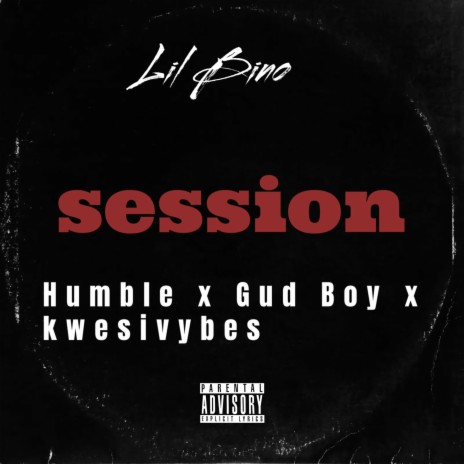 Session ft. Humble, Gud Boy & Kwesivybes | Boomplay Music