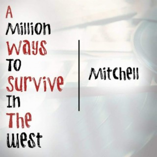 A Million Ways To Survive In The West (7th Anniversary Edition)
