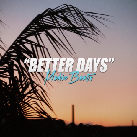 Better Days ft. Lil Medic Beats