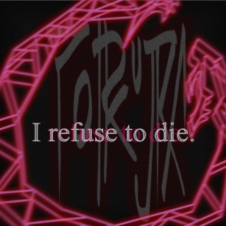 I Refuse To Die