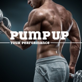 Pump Up Your Performance: The Ultimate Workout Album for Cardio and Strength Training Featuring Motivating Beats