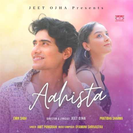 Aahista ft. Jeet Ojha & Gyanank Shrivastav | Boomplay Music