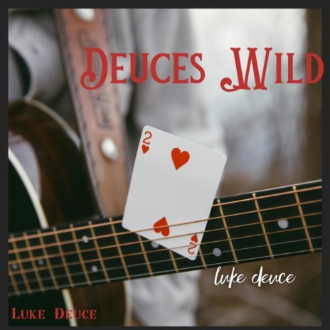 Deuces Wild | Boomplay Music