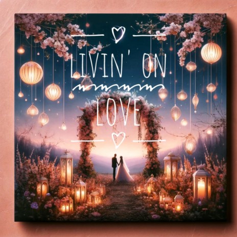 Livin' on Love | Boomplay Music