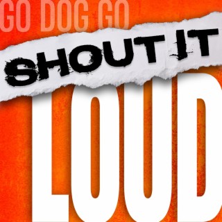 Shout It Loud lyrics | Boomplay Music
