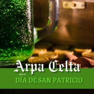 Arpa Celta para el Día de San Patricio: Canciones Instrumentales para el Día de San Patricio